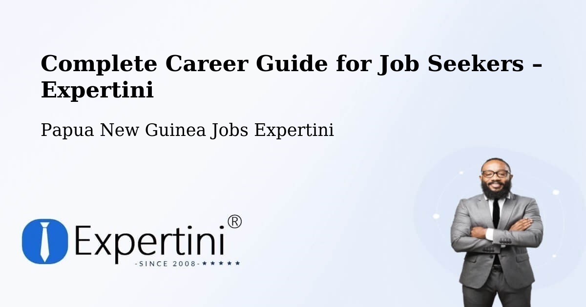 Career Guide for Job Seekers – Esa’Ala - Esa’Ala, Papua New Guinea Jobs Expertini