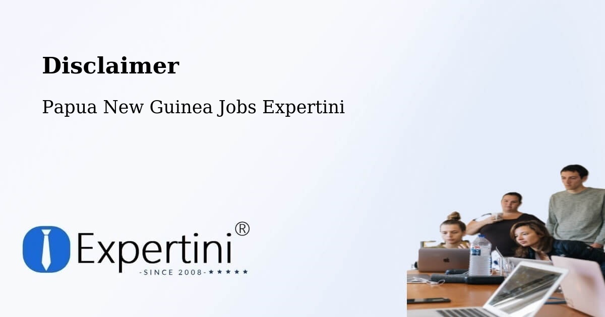 Disclaimer – Esa’Ala - Papua New Guinea Jobs Expertini
